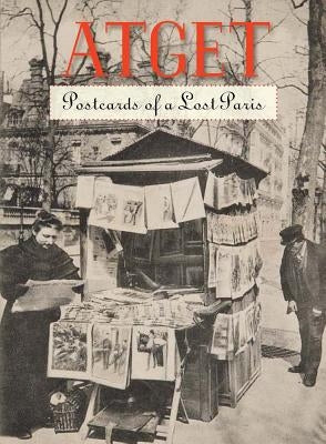 Atget: Postcards of a Lost Paris by Atget, Eug&#232;ne