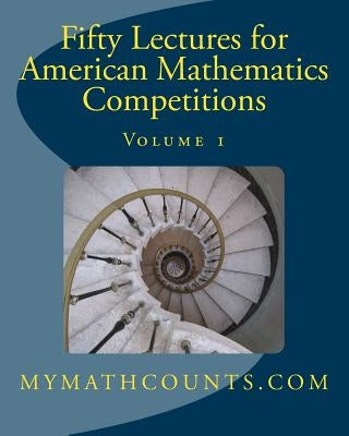 Fifty Lectures for American Mathematics Competitions: Volume 1 by Chen, Sam