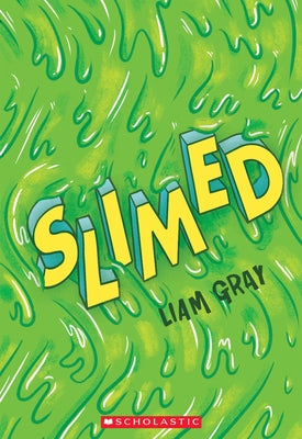 Slimed by Gray, Liam