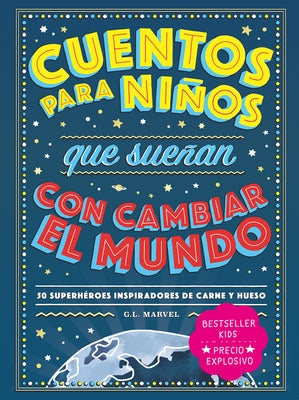 Cuentos Para Niños Que Sueñan Con Cambiar El Mundo by Marvel, G. L.