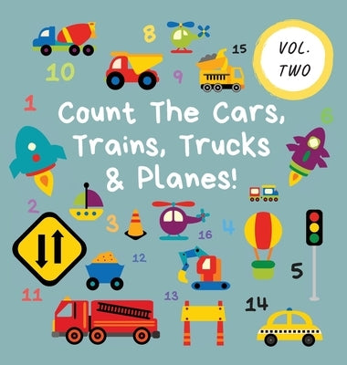 Count The Cars, Trains, Trucks & Planes!: Volume 2 - A Fun Activity Book For 2-5 Year Olds by Publications, Ncbusa