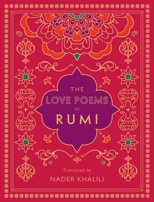 The Love Poems of Rumi: Translated by Nader Khalili by Rumi