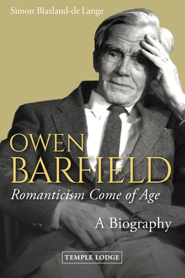 Owen Barfield, Romanticism Come of Age: A Biography by Blaxland-de Lange, Simon