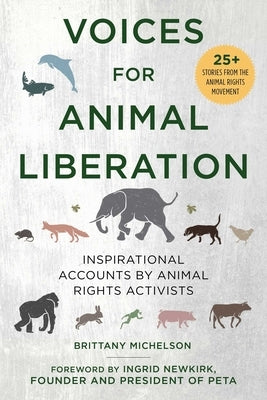 Voices for Animal Liberation: Inspirational Accounts by Animal Rights Activists by Michelson, Brittany