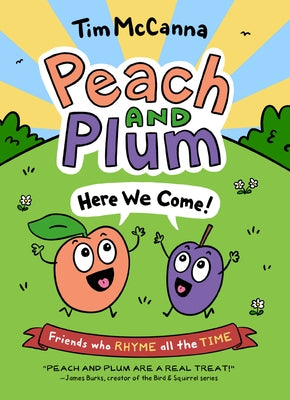 Peach and Plum: Here We Come! by McCanna, Tim