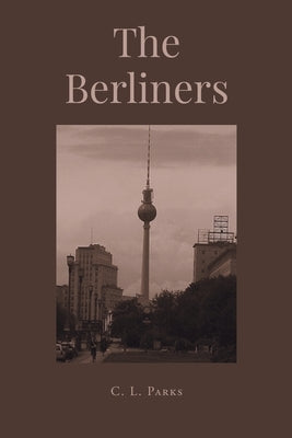 The Berliners by Parks, C. L.
