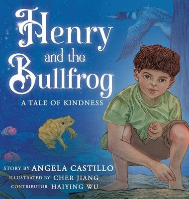 Henry and the Bullfrog: A Tale of Kindness by Castillo, Angela