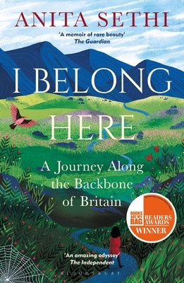 I Belong Here: A Journey Along the Backbone of Britain: Winner of the 2021 Books Are My Bag Readers Award for Non-Fiction by Sethi, Anita