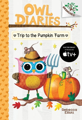 Trip to the Pumpkin Farm: A Branches Book (Owl Diaries #11): Volume 11 by Elliott, Rebecca