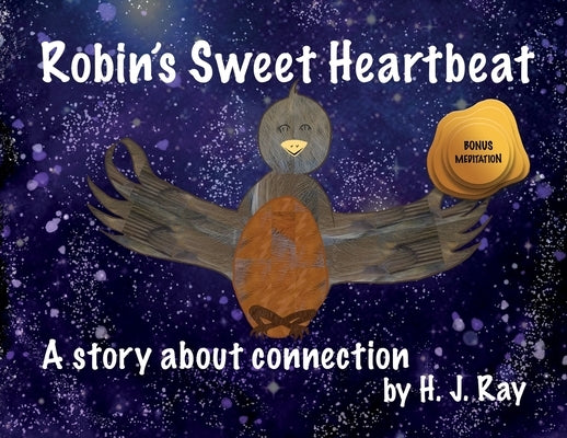 Robin's Sweet Heartbeat: A story about connection by Ray, H. J.