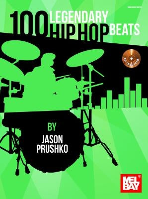 100 Legendary Hip Hop Beats [With CD (Audio)] by Prushko, Jason