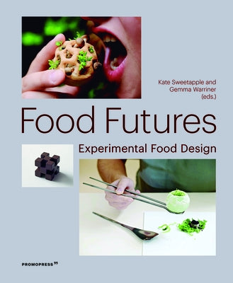 Food Futures: Experimental Food Design by Warriner, Gemma