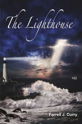 The Lighthouse: A Book of Poetry about Inspiration, Encouragement & Love by Curry, Farrell