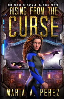 Rising From The Curse: A Romantic Space Opera by Perez, Maria A.