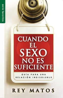 Cuando El Sexo No Es Suficiente by Matos, Rey