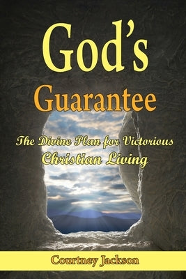 God's Guarantee: The Divine Plan for Victorious Christian Living by Jackson, Courtney