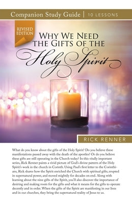 Why We Need the Gifts of the Holy Spirit Study Guide by Renner, Rick