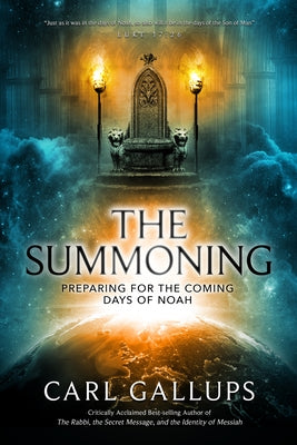 The Summoning: Preparing for the Days of Noah by Gallups, Carl