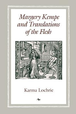 Margery Kempe and Translations of the Flesh by Lochrie, Karma