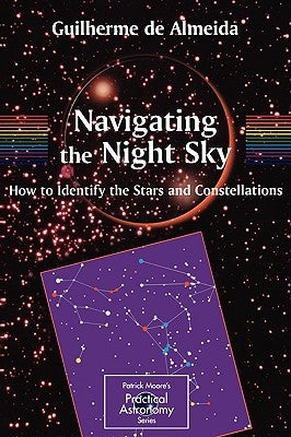 Navigating the Night Sky: How to Identify the Stars and Constellations by Almeida, Guilherme De