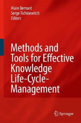 Methods and Tools for Effective Knowledge Life-Cycle-Management by Bernard, Alain