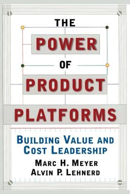 The Power of Product Platforms by Meyer, Marc H.