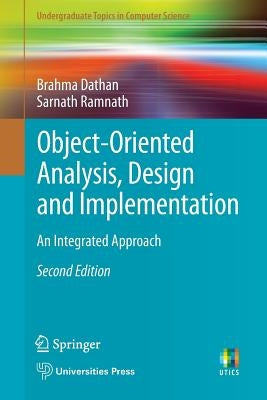 Object-Oriented Analysis, Design and Implementation: An Integrated Approach by Dathan, Brahma