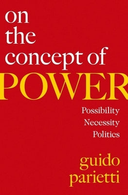 On the Concept of Power: Possibility, Necessity, Politics by Parietti, Guido