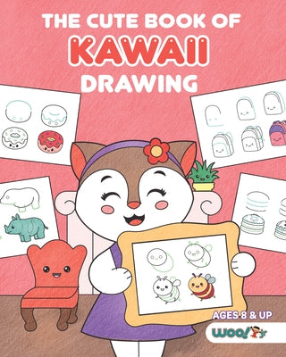 The Cute Book of Kawaii Drawing: How to Draw 365 Cute Things, Step by Step (Fun Gifts for Kids; Cute Things to Draw; Adorable Manga Pictures and Japan by Woo! Jr. Kids Activities