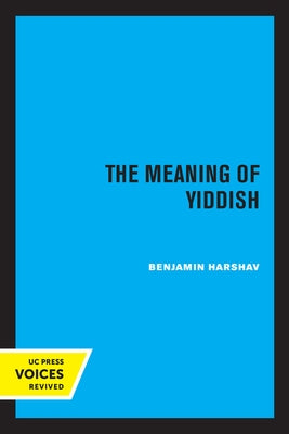 The Meaning of Yiddish by Harshav, Benjamin