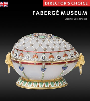 The Faberge Museum: Directors' Choice by Voronchenko, Vladimir