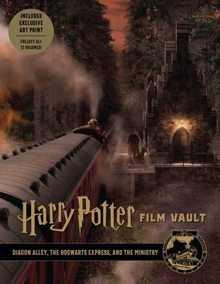 Harry Potter: Film Vault: Volume 2: Diagon Alley, the Hogwarts Express, and the Ministry by Revenson, Jody
