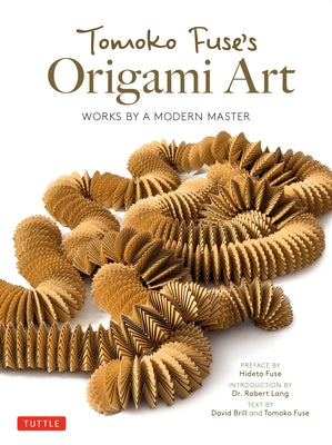 Tomoko Fuse's Origami Art: Works by a Modern Master by Fuse, Tomoko