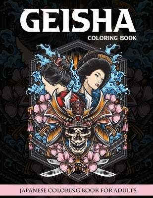 Geisha Coloring Book: Beautiful Women Japanese Coloring Book For Adults Gift For Relaxing by Riddles, Harry M.