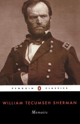 Memoirs of General William T. Sherman by Sherman, William Tecumseh