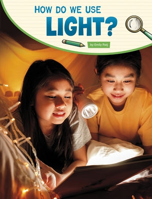 How Do We Use Light? by Raij, Emily
