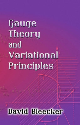 Gauge Theory and Variational Principles by Bleecker, David