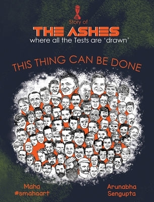 The Ashes: This Thing Can Be Done by Sengupta, Arunabha