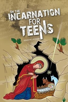 On the Incarnation for Teens by McLachlan, Aidan