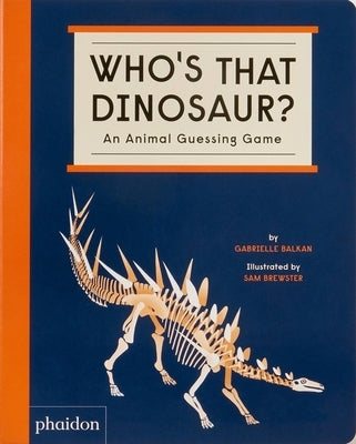Who's That Dinosaur? an Animal Guessing Game: An Animal Guessing Game by Balkan, Gabrielle