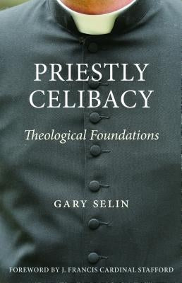 Priestly Celibacy by Selin, Gary B.