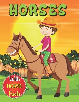 Horses: Coloring book for kids with many facts about horses . The perfect gift for kids to color beautiful horse and ponies de by Green, Dan