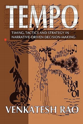 Tempo: timing, tactics and strategy in narrative-driven decision-making by Rao, Venkatesh Guru