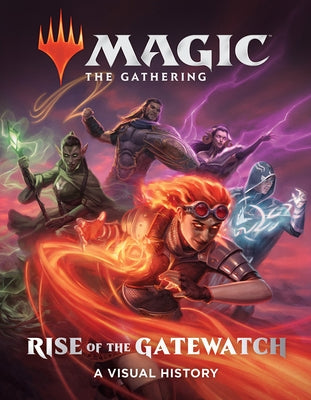 Magic: The Gathering: Rise of the Gatewatch: A Visual History by Wizards of the Coast