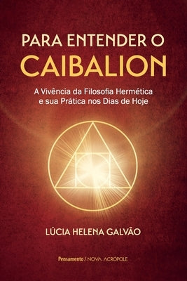 Para entender o Caibalion by Galv&#227;o, Lucia Helena
