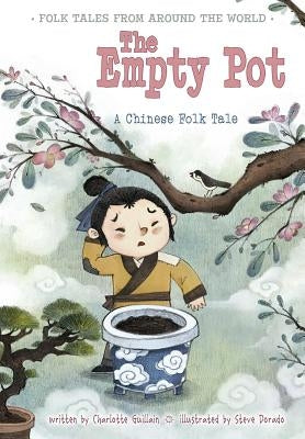 The Empty Pot: A Chinese Folk Tale by Guillain, Charlotte