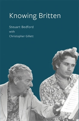 Knowing Britten by Bedford, Steuart