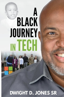 A Black Journey in Tech by Jones, Dwight D.