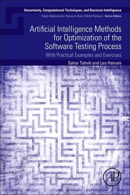 Artificial Intelligence Methods for Optimization of the Software Testing Process: With Practical Examples and Exercises by Tahvili, Sahar