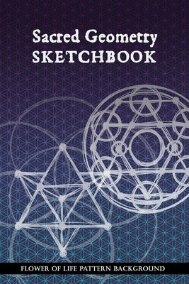 Sacred Geometry Sketchbook: Flower of Life Background Pattern: To practice creating sacred geometry patterns, transmutation circles and tattoos by The-Apollo-Book